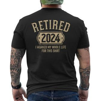 Retired 2024 Retirement Worked Whole Life For This Men's T-shirt Back Print | Mazezy