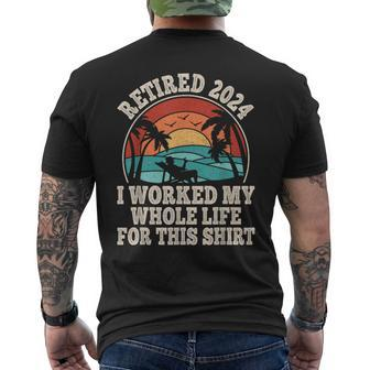 Retired 2024 Retirement I Worked My Whole Life For This Men's T-shirt Back Print | Mazezy
