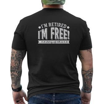 Im Retired Im Free To Do What My Wife Tells Me Retirement Mens Back Print T-shirt - Thegiftio UK