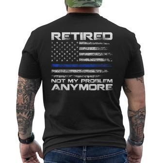 Retired Not My Problem Anymore Police Thin Blue Line Flag Mens Back Print T-shirt - Thegiftio UK