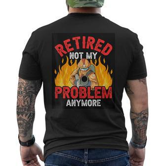 Retired Not My Problem Anymore Retirement Firefighter Men's T-shirt Back Print - Thegiftio UK