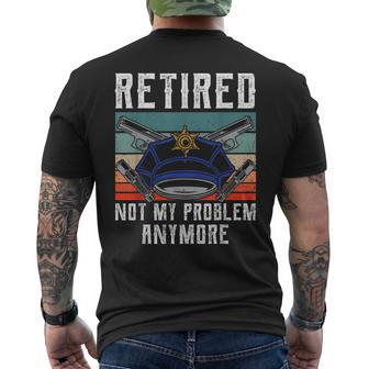 Retired Not My Problem Anymore Retirement Police Officer Men's T-shirt Back Print - Thegiftio UK