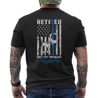 Retired Police Not My Problem Anymore Thin Blue Line Us Flag Men's T-shirt Back Print - Monsterry