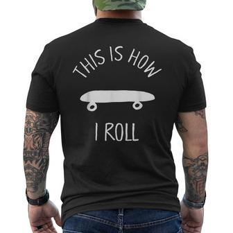 This Is How I Roll Skateboard Skate Hipster Men's T-shirt Back Print - Monsterry UK