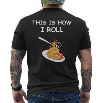 This Is How I Roll Spaghetti Spaghetti Men's T-shirt Back Print | Mazezy