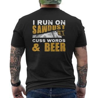 I Run On Sawdust Cuss Words And Beer Dad Carpenter Mens Back Print T-shirt | Mazezy