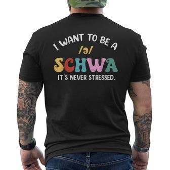 Science Of Reading I Want To Be A Schwa Its Never Stressed Men's T-shirt Back Print - Seseable