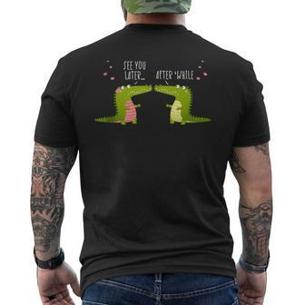 See You Later After While Alligator Reptiles Zoo Crocodile Men's T-shirt Back Print - Monsterry DE