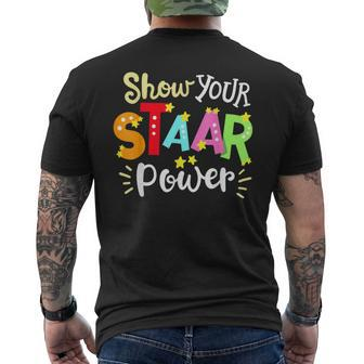 Show Your Staar Power State Testing Day Exam Student Teacher Men's T-shirt Back Print - Seseable