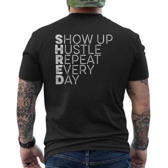 Shred Show Up Hustle Repeat Every Day Workout Motivation Drk Mens Back Print T-shirt | Mazezy