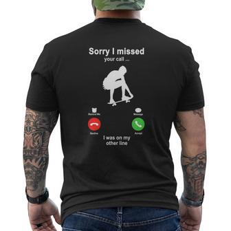Skateboarding Sorry I Missed Your Call I Was On My Other Line Sport Lovers Mens Back Print T-shirt - Thegiftio UK