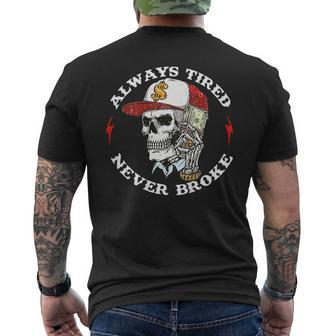 Skull Always Tired Never Broke On Back Men's T-shirt Back Print | Mazezy CA