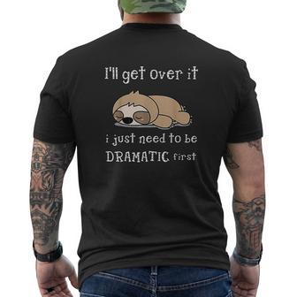 Sloth 'Ll Get Over It Just Need To Be Dramatic First Mens Back Print T-shirt - Seseable
