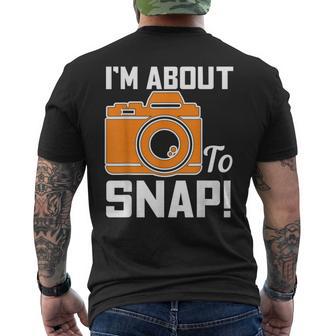 Im About To Snap Photography Camera Men's T-shirt Back Print - Monsterry CA