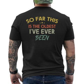So Far This Is The Oldest I've Ever Been Quote Outfit Men's T-shirt Back Print - Seseable