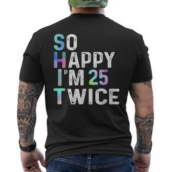 So Happy I'm 25 Twice 50Th Birthday Fun Humor Men's T-shirt Back Print - Monsterry CA