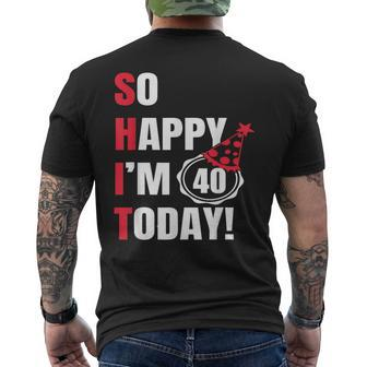 So Happy I'm 40 Today 40Th Birthday Jokes 40 Birthday Men's T-shirt Back Print - Thegiftio UK