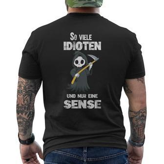 So Viele Idioten Und Nur Eine Sense Grim Reaper T-Shirt mit Rückendruck - Seseable