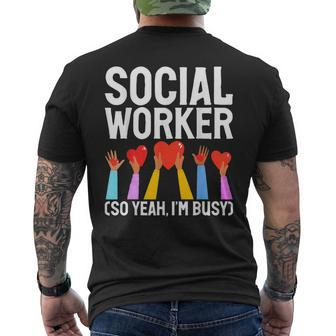 Social Worker So Yeah Im Busy Social Worker Men's T-shirt Back Print - Seseable