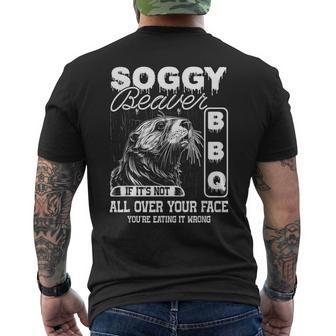 Soggy Beaver Bbq It's Not All Over Your Face Eating It Wrong Men's T-shirt Back Print - Seseable