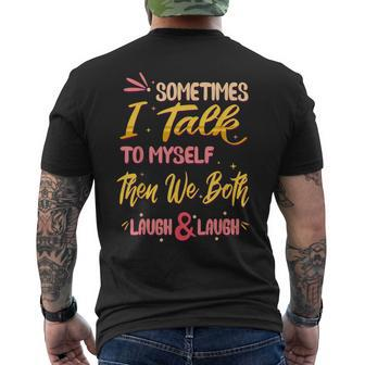Sometimes I Talk To Myself Then We Both Laugh & Laugh Men's T-shirt Back Print - Monsterry DE