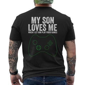 My Son Loves Me When I Let Him Play Video Games Father's Day Men's T-shirt Back Print - Thegiftio UK