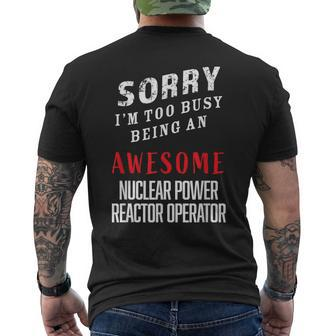 Sorry Busy Being An Awesome Nuclear Power Reactor Operator Men's T-shirt Back Print - Monsterry AU