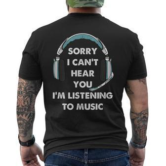 Sorry I Can't Hear You I'm Listening To Music Gaming Mens Back Print T-shirt - Seseable