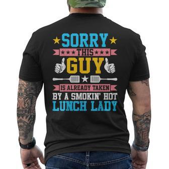 Sorry This Guy Is Already Taken By A Smokin Hot Lunch Lady Men's T-shirt Back Print | Mazezy