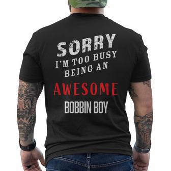 Sorry I'm Too Busy Being An Awesome Bobbin Boy Men's T-shirt Back Print - Monsterry