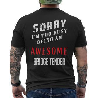 Sorry I'm Too Busy Being An Awesome Bridge Tender Men's T-shirt Back Print - Monsterry