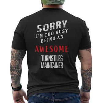 Sorry I'm Too Busy Being An Awesome Turnstiles Maintainer Men's T-shirt Back Print - Monsterry UK