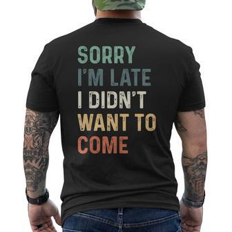 Sorry I'm Late I Didn't Want To Come Sorry I Am Late Men's T-shirt Back Print - Thegiftio UK