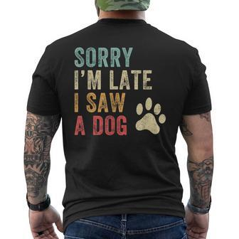 Sorry I'm Late I Saw A Dog Dog Lover Men's T-shirt Back Print | Mazezy