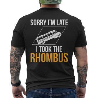 Sorry I'm Late I Took The Rhombus Math Pun Men's T-shirt Back Print - Monsterry AU