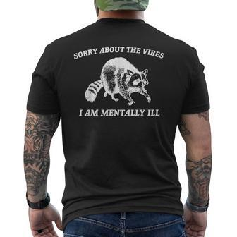 Sorry About The Vibes I'm Mentally Ill Raccoon Meme Men's T-shirt Back Print - Monsterry
