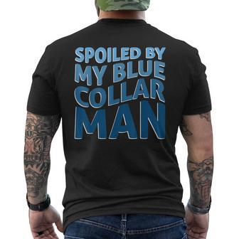 Spoiled By My Blue Collar Man Cool Father's Day Men's T-shirt Back Print - Seseable