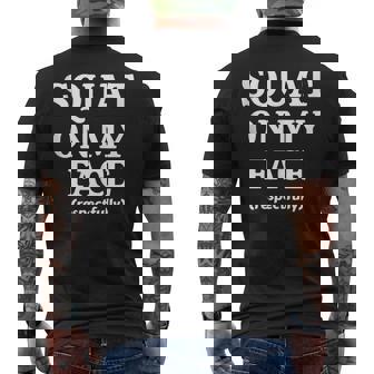 Squat On My Face Respectfully Men's T-shirt Back Print | Mazezy