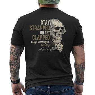 Stay Strapped Or Get Clapped George Washington4Th Of July Men's T-shirt Back Print - Thegiftio UK