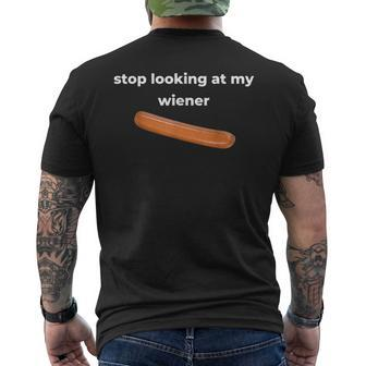 Stop Looking At My Wiener Sausage Men's T-shirt Back Print - Monsterry