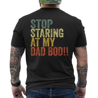Stop Staring At My Dad Bod Father's Day Dad Bod Men's T-shirt Back Print - Thegiftio UK