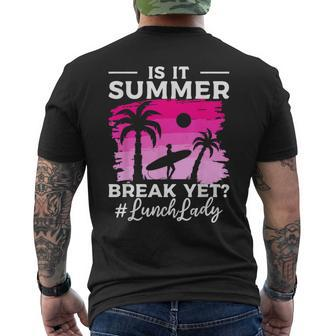 Is It Summer Break Yet Lunch Lady School Cafeteria Vacation Men's T-shirt Back Print - Monsterry