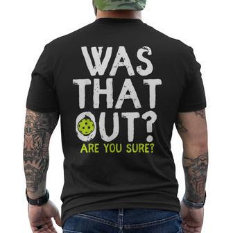 Was That Out Are You Sure Pickleball Player Sayings Men's T-shirt Back Print - Monsterry AU