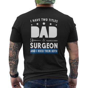 Surgeon Doctor I Have Two Tittles Dad & Surgeon And I Rock Them Both Mens Back Print T-shirt | Mazezy AU