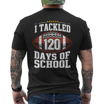 I Tackled 120 Days Of School Football 120Th Day Of School Men's T-shirt Back Print - Monsterry CA
