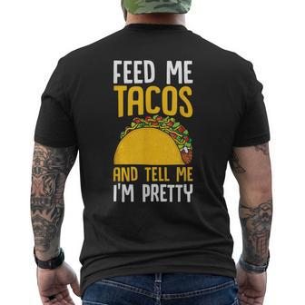 Taco Feed Me Tacos Tell Me I'm Pretty Mexican Food Men's T-shirt Back Print - Monsterry CA