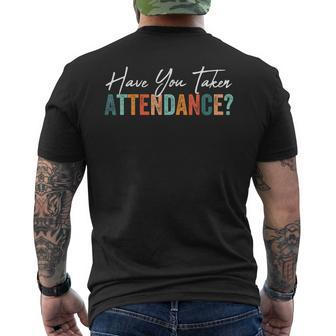 Have You Taken Attendance Attendance Clerk School Men's T-shirt Back Print - Seseable