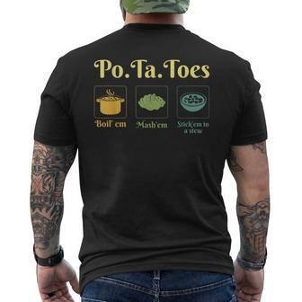 Taters Po-Ta-Toes Potato Boil Em Mash Em Stick Em In A Stew Men's T-shirt Back Print - Seseable