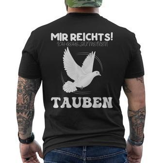 Taube Mir Reichts Ich Gehe Zu Meinen Tauben T-Shirt mit Rückendruck - Seseable