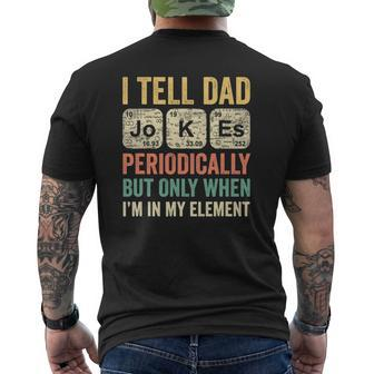I Tell Dad Jokes Periodically Only When I'm In My Element Mens Back Print T-shirt | Mazezy